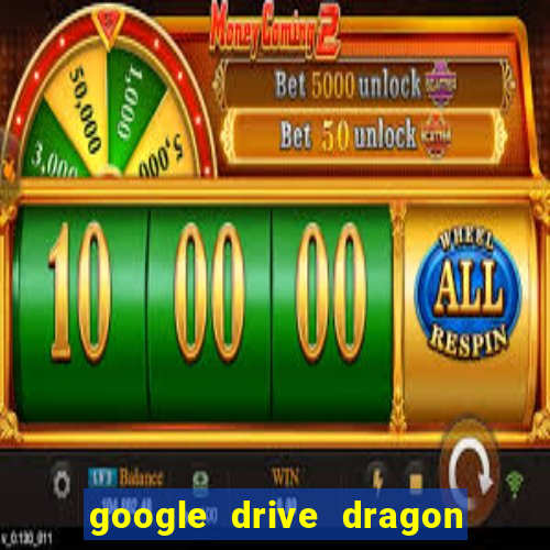 google drive dragon ball super